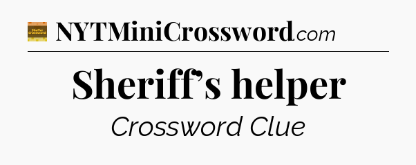 Sheriff’s helper - Eugene Sheffer Crossword