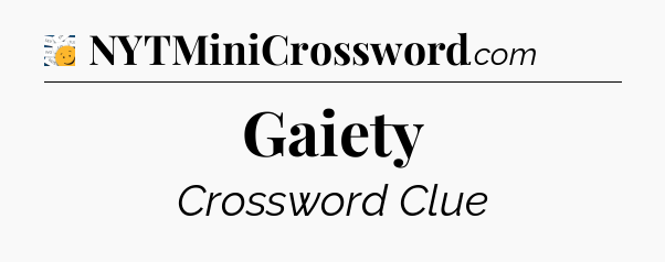 Gaiety - 7 Little Words