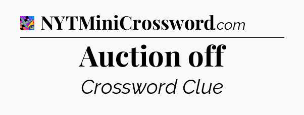 Auction off Crossword Clue