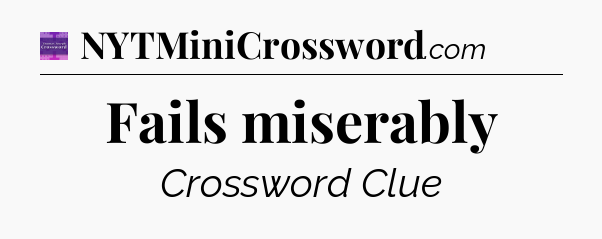 Fails miserably - Thomas Joseph Crossword