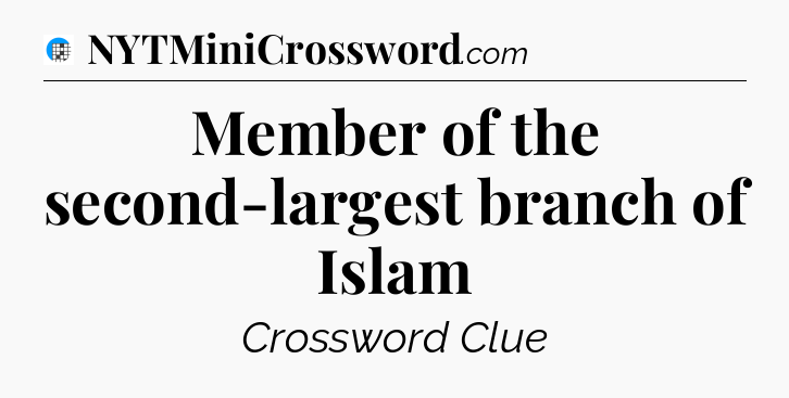 Member of the second-largest branch of Islam Crossword Clue