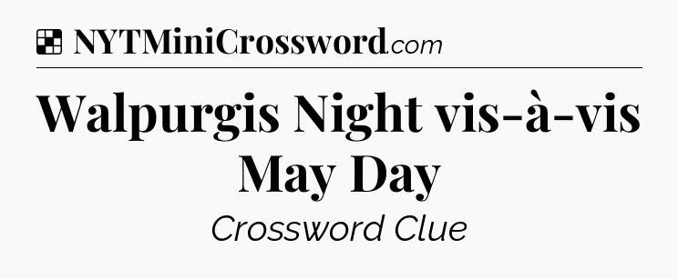 Solution: Walpurgis Night vis-à-vis May Day - NYT Crossword