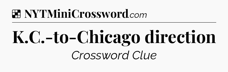 Solution: K.C.-to-Chicago direction - NYT Crossword