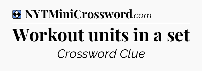 Solution: Workout units in a set - NYT Mini Crossword