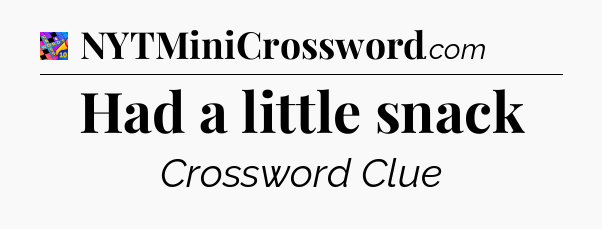 Had a little snack Crossword Clue