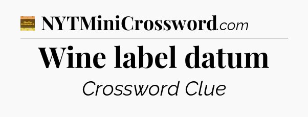 Wine label datum - Eugene Sheffer Crossword