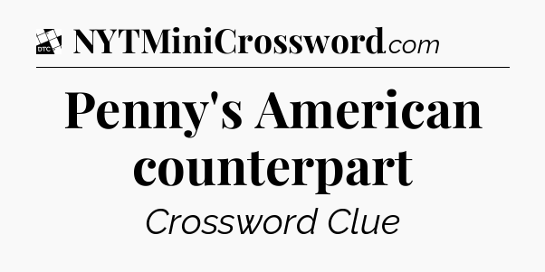 Penny's American counterpart - Daily Themed Classic Crossword