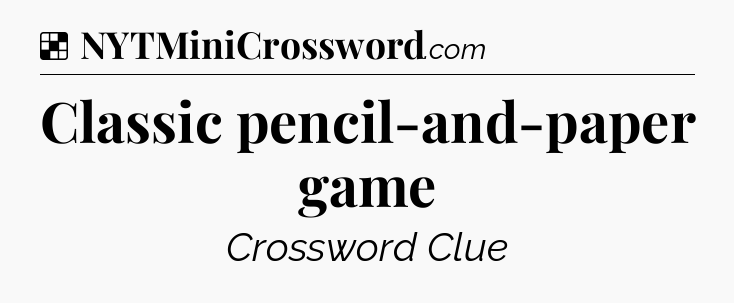 Solution: Classic pencil-and-paper game - NYT Crossword