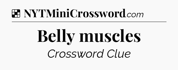 Solution: Belly muscles - NYT Crossword