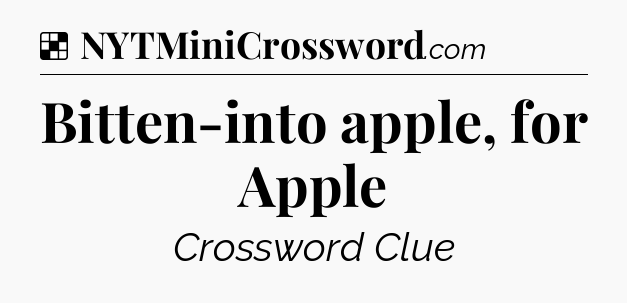 Solution: Bitten-into apple, for Apple - NYT Crossword