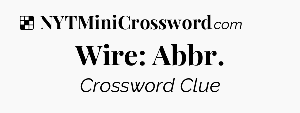 Solution: Wire: Abbr - NYT Crossword