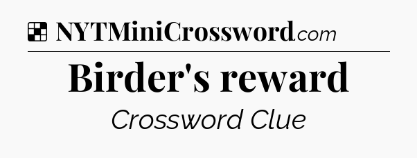 Solution: Birder's reward - NYT Crossword