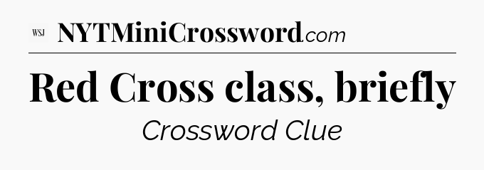 Red Cross class, briefly - WSJ Crossword