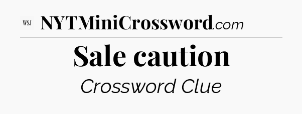 Sale caution - WSJ Crossword
