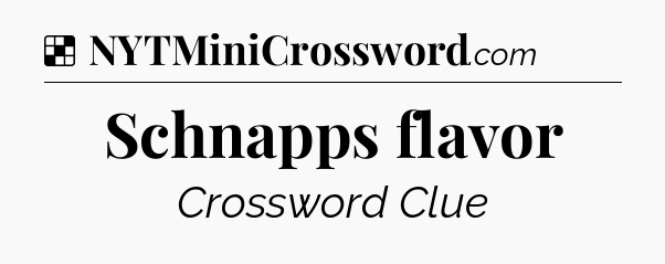 Solution: Schnapps flavor - NYT Crossword