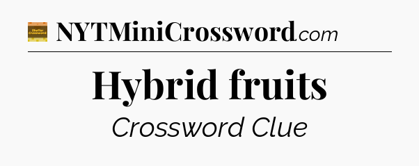 Hybrid fruits - Eugene Sheffer Crossword