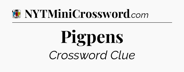 Pigpens Crossword Clue
