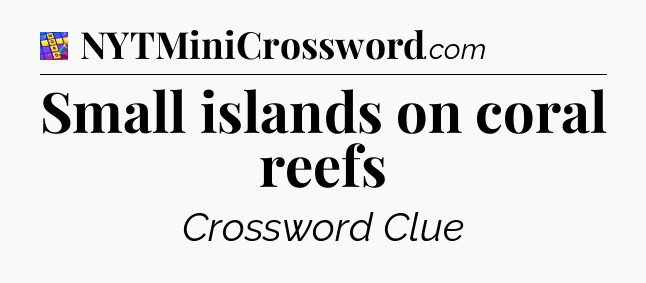 Small islands on coral reefs Codycross