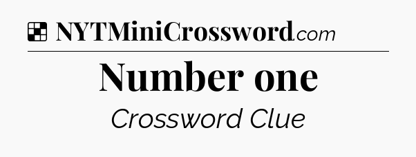Solution: Number one - NYT Crossword