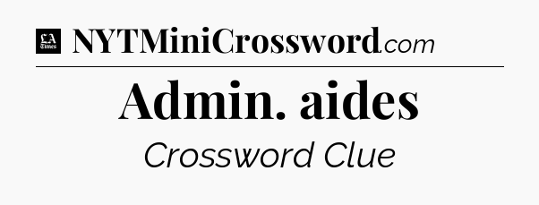 Admin. aides - LA Times Crossword