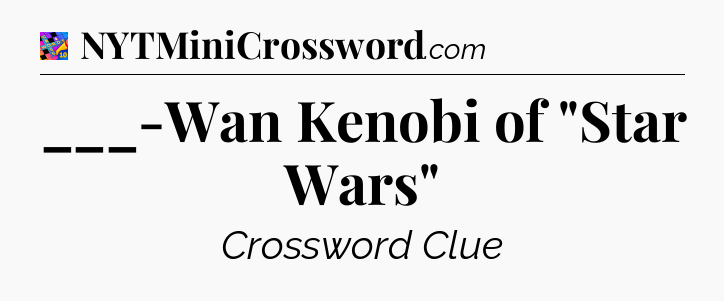 ___-Wan Kenobi of 