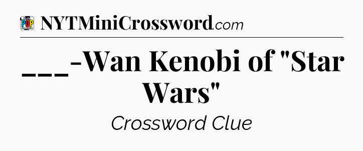 ___-Wan Kenobi of 