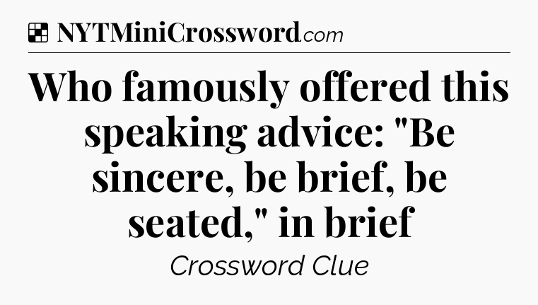 Solution: Who famously offered this speaking advice: 