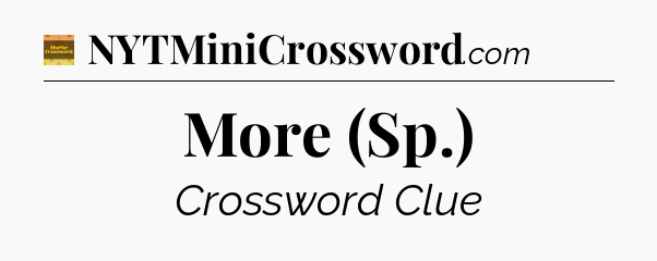 More (Sp.) crossword clue Eugene Sheffer