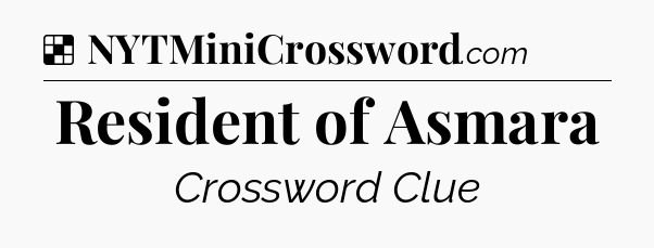 Solution: Resident of Asmara - NYT Crossword
