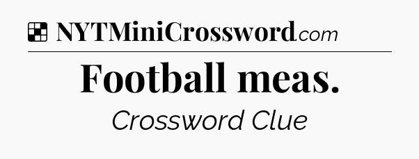 Solution: Football meas - NYT Crossword