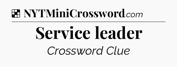 Solution: Service leader - NYT Crossword
