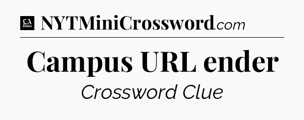 Campus URL ender - LA Times Crossword