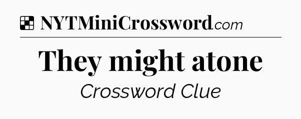 Solution: They might atone - NYT Crossword