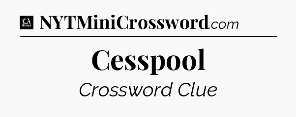 Cesspool - LA Times Crossword