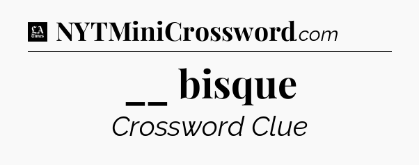 __ bisque - LA Times Crossword