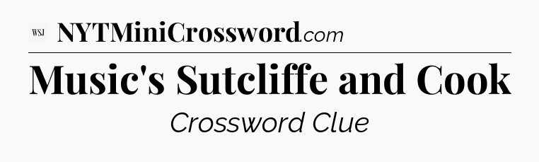 Music's Sutcliffe and Cook - WSJ Crossword