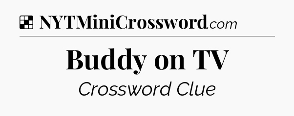 Solution: Buddy on TV - NYT Crossword
