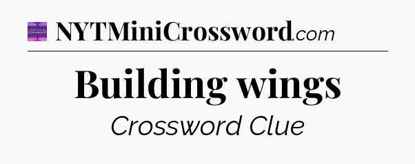 Building wings - Thomas Joseph Crossword