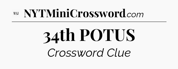 34th POTUS - WSJ Crossword