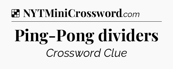 Solution: Ping-Pong dividers - NYT Crossword