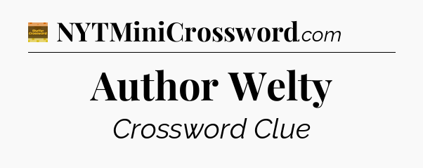 Author Welty - Eugene Sheffer Crossword