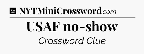 USAF no-show - LA Times Crossword
