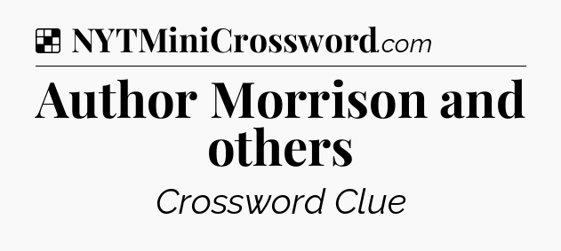 Solution: Author Morrison and others - NYT Crossword