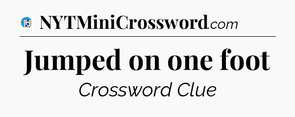 Jumped on one foot Crossword Clue