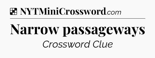 Solution: Narrow passageways - NYT Crossword