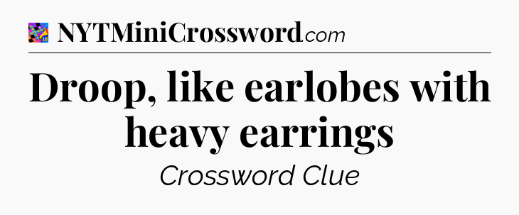 Droop, like earlobes with heavy earrings Crossword Clue