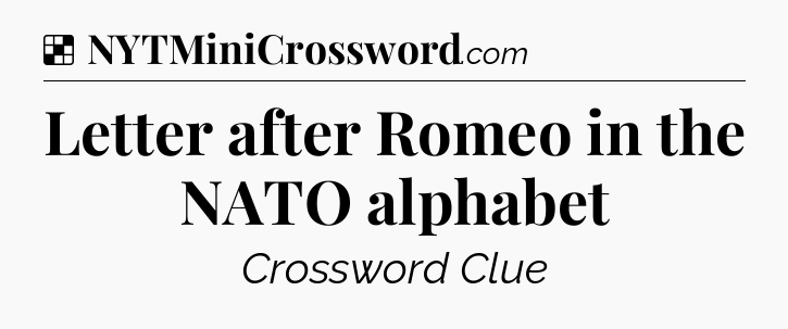 Solution: Letter after Romeo in the NATO alphabet - NYT Crossword
