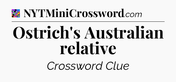 Ostrich's Australian relative Crossword Clue