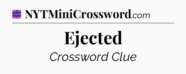 Ejected - Thomas Joseph Crossword