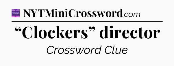 “Clockers” director - Thomas Joseph Crossword
